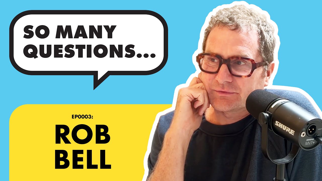 Rob Bell interview | So Many Questions... Episode 0003