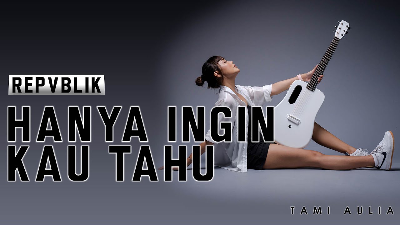 TAMI AULIA | REPVBLIK - HANYA INGIN KAU TAHU