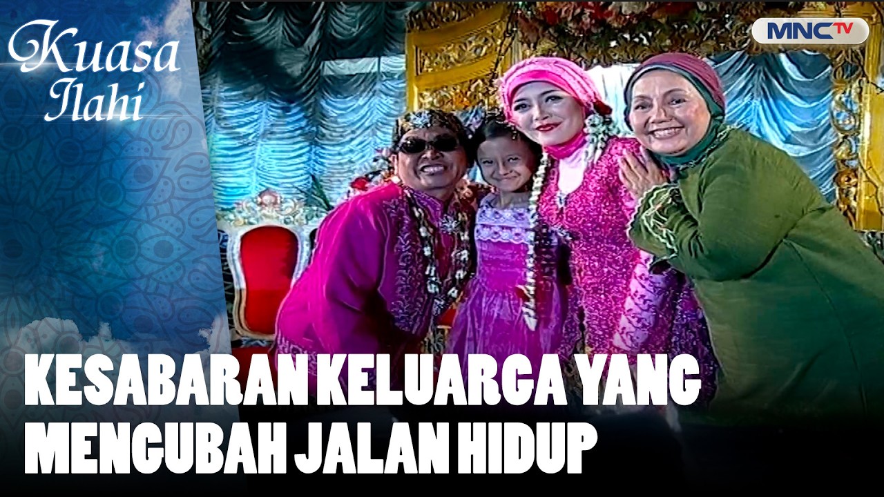 Kesabaran Keluarga yang Mengubah Jalan Hidup | FTV KUASA ILAHI