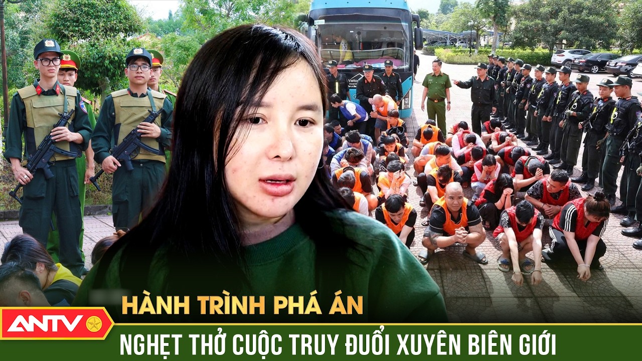 Hành trình phá án ngày 6/3: Công an vượt 2.000km ‘trốc tận rễ’ đế chế lừa đảo ở Campuchia | ANTV