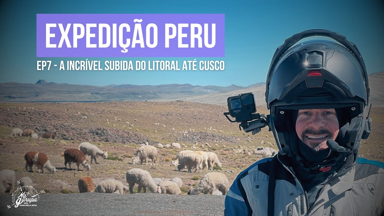 EXPEDIÇÃO PERU 2024 | Ep7 - A incrível subida do litoral até Cusco