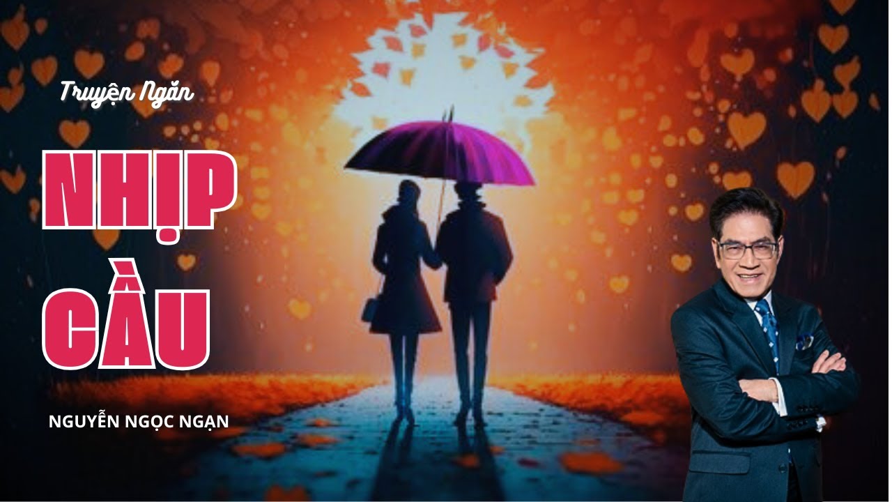 Truyện Ngắn Hay: NHỊP CẦU – Những Bước Chân Qua Cây Cầu Ký Ức | Truyện Hay MC Nguyễn Ngọc Ngạn