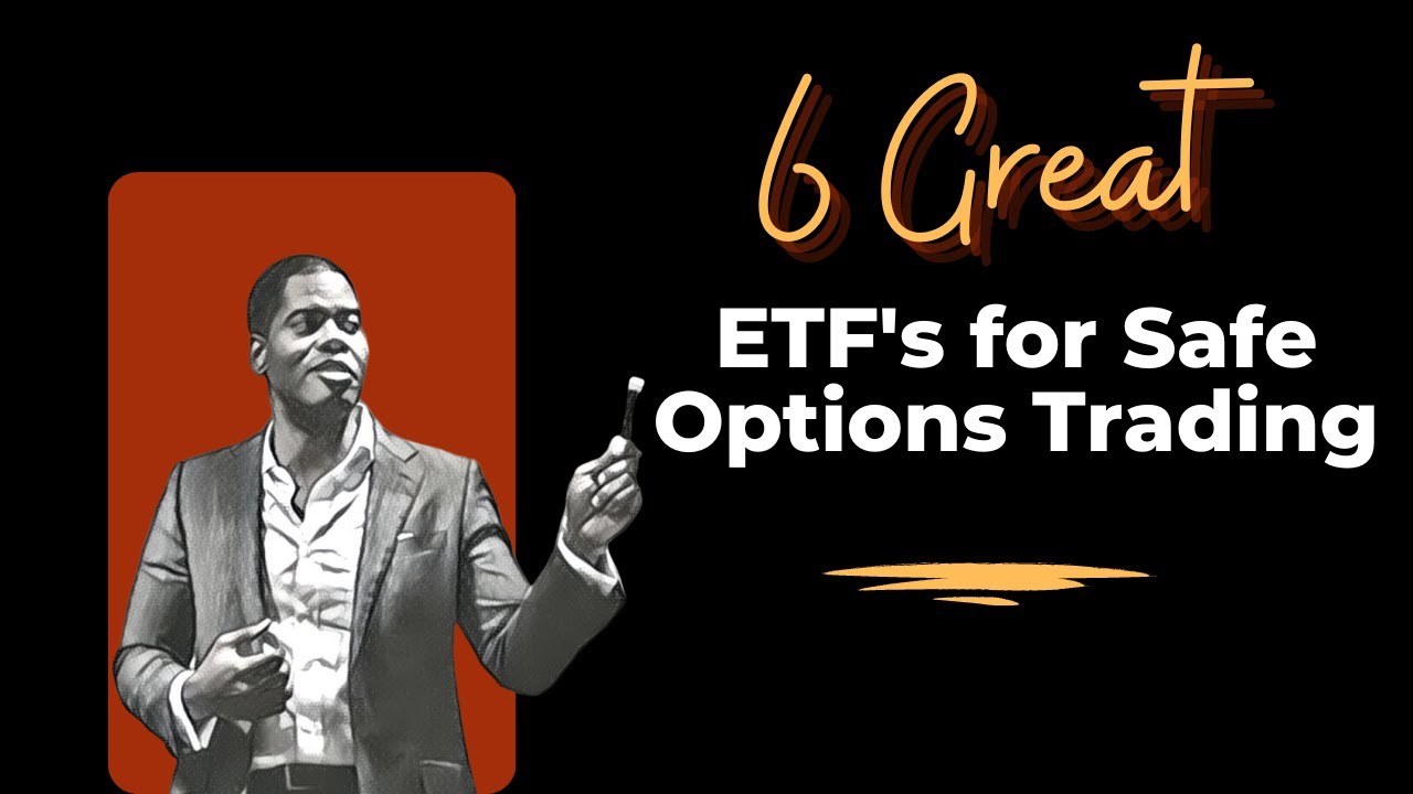 6 great ETF's for safe option trading strategies (even for a Kid Ruth IRA?)