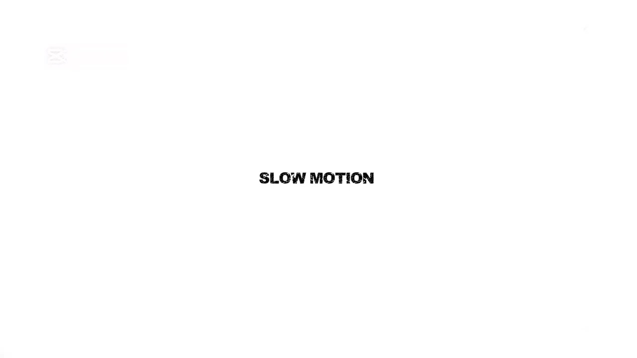 SLOW MOTION 