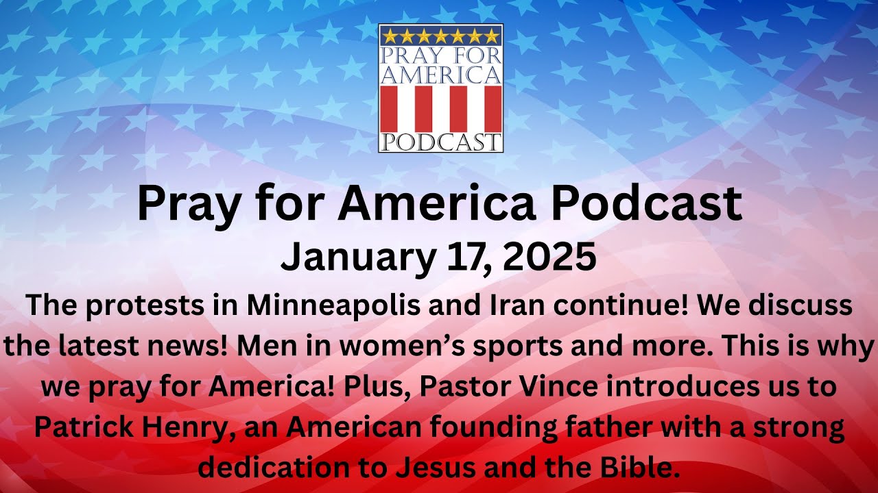 THE PRAY FOR AMERICA PODCAST for January 17, 2026 - Who was Patrick Henry?