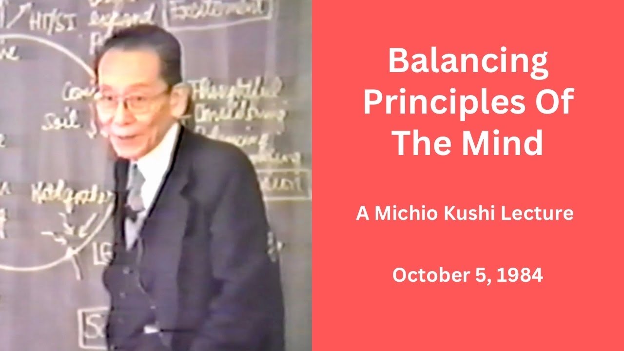 Balancing Principles Of The Mind - A 1984 Michio Kushi Lecture