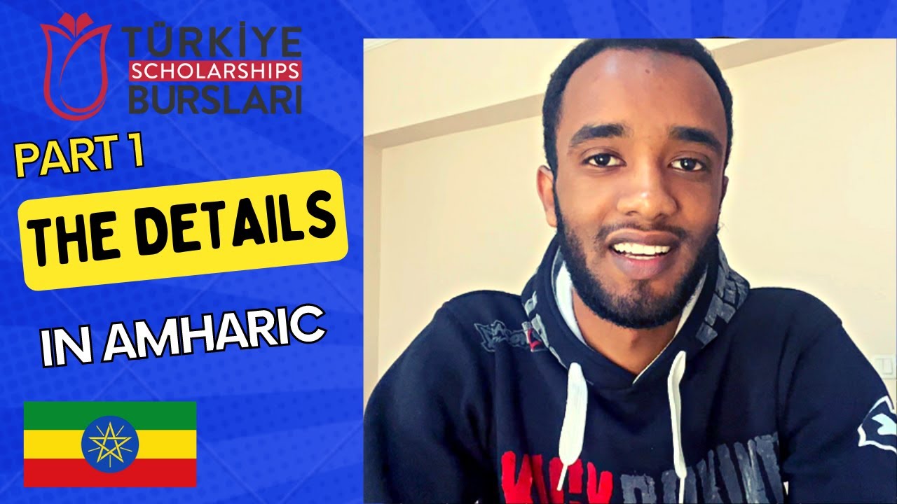 Turkiye Burslari 2023 - The Details Part 1 in Amharic | Scholarship for Ethiopian Students