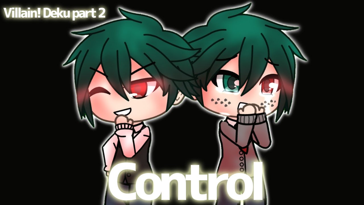 [Music Video] Control // BNHA (Villain! Deku Part 2) ~ Gacha Life