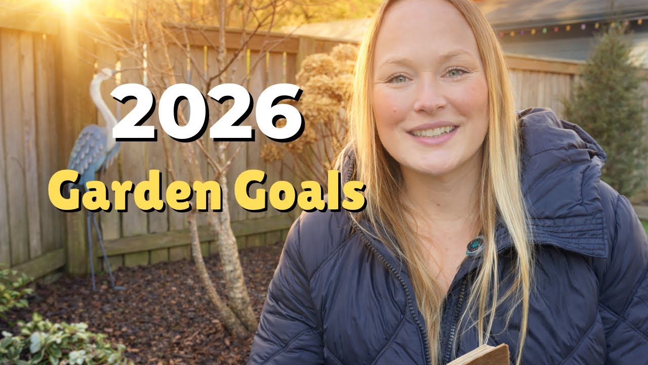 Garden Goals for 2026 (Realistic & Simple)