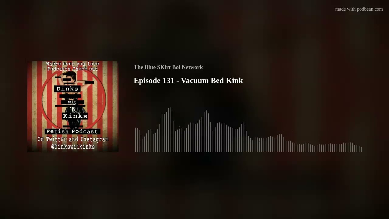 Episode 131 - Vacuum Bed Kink