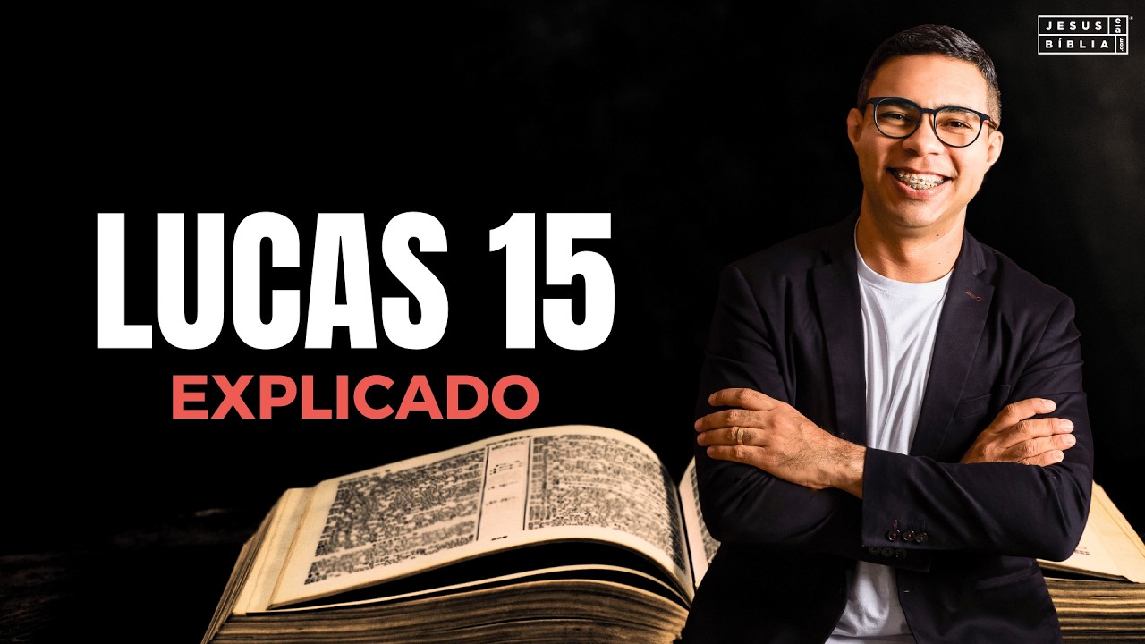 Lucas 15 Estudo: AMOR PELOS PECADORES (Bíblia Explicada)