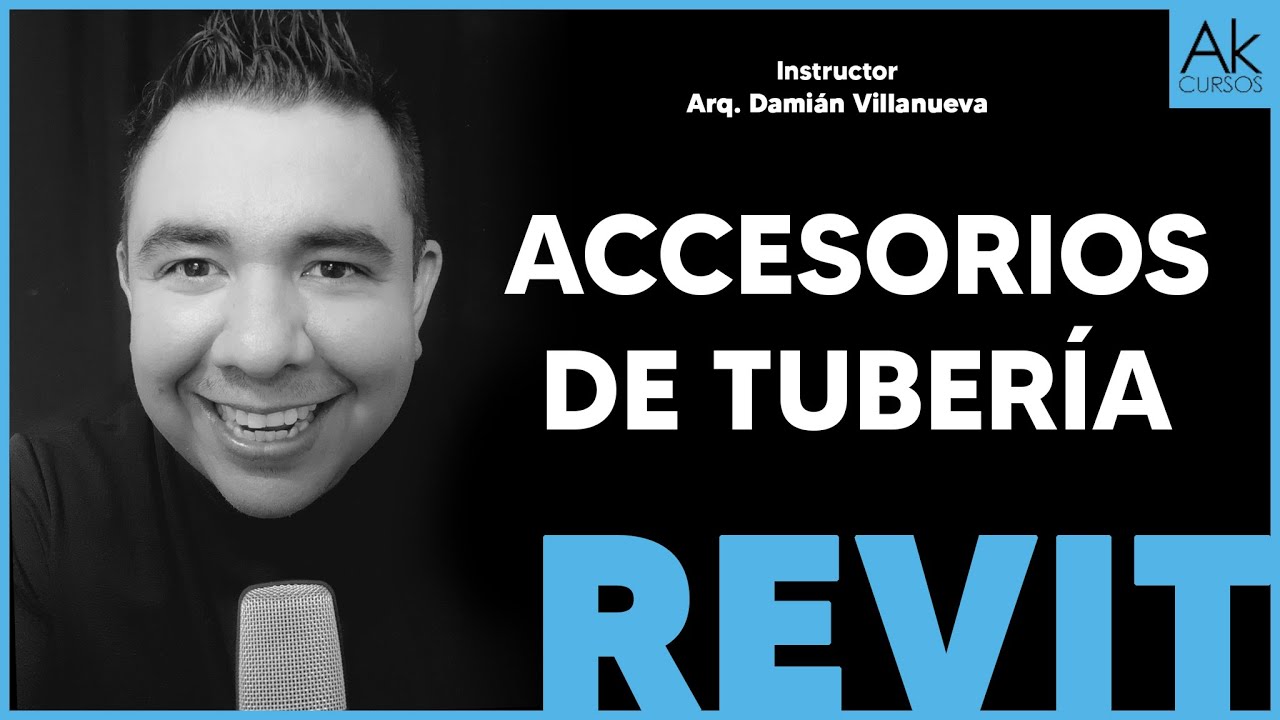 Accesorios de Tuberia Curso de Revit Arkitectonik Akcursos Instructor Damián Villanueva