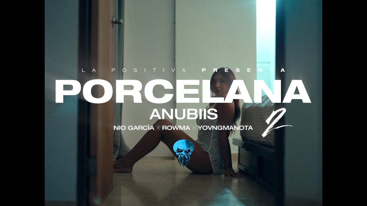 Porcelana 2 - Anubiis , Nio Garcia , Rowma , Yovng Manota ( Video Oficial )