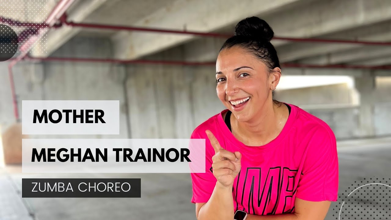 ♫ Mother - Zumba Choreography - Meghan Trainor