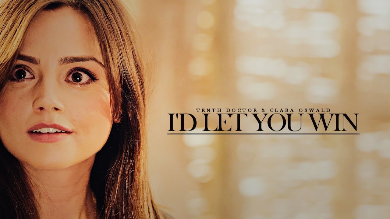Ten & Clara | I'd Let You Win