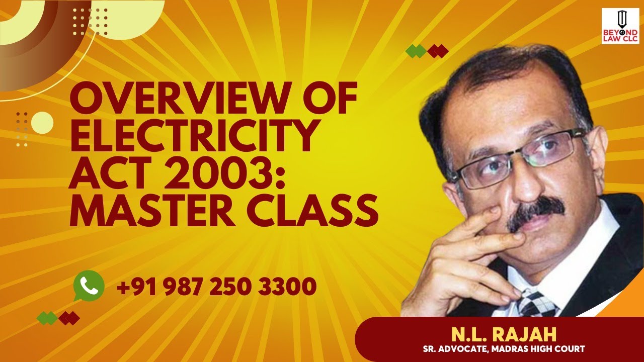 Overview of Electricity Act : Master Class : N.L. Rajah, Sr. Advocate, Madras High Court