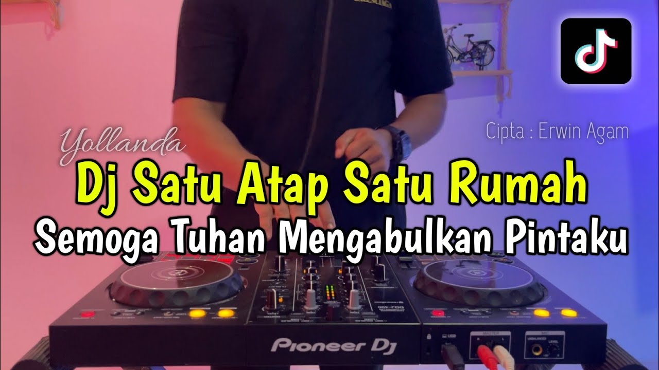 DJ SATU ATAP SATU RUMAH - DJ SEMOGA TUHAN MENGABULKAN PINTAKU FULL BASS