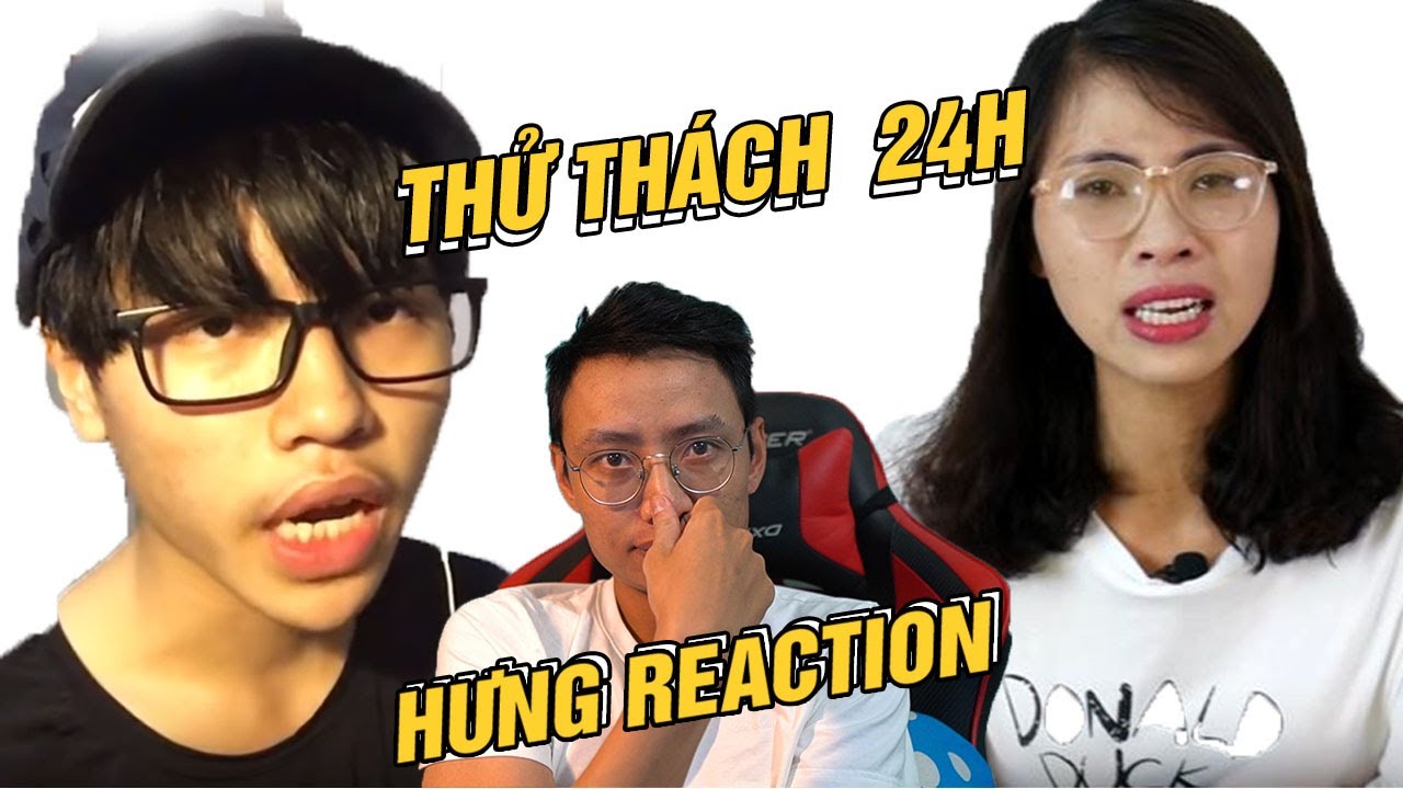 HƯNG REACTION || A CN PHÂN TÍCH T.H.Ử T.H.Á.C.H 24H  x THƠ NGUYỄN x TIẾN BLACK