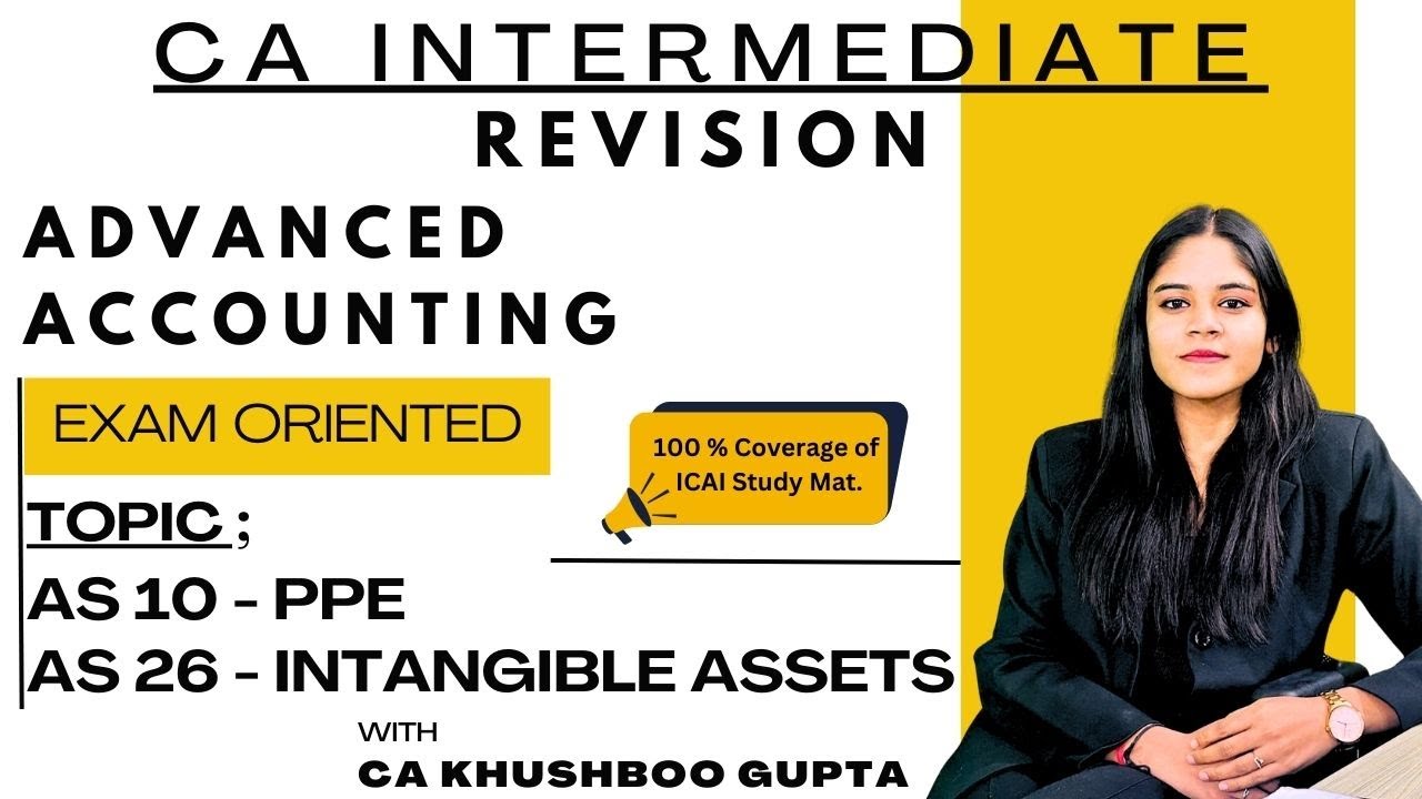 AS 10 & 26 | PPE | Intangible Assets | Advanced Accounting Revision | CA Khushboo Gupta