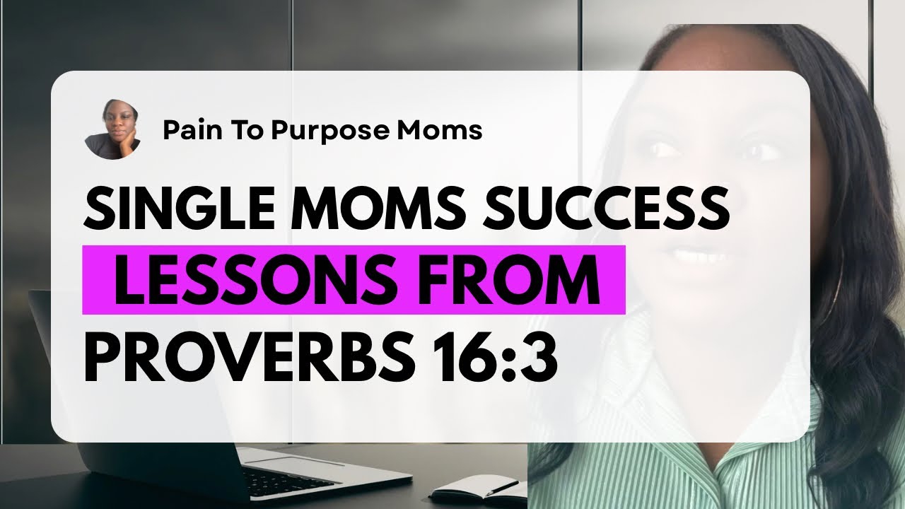 3 Lessons Proverbs 16:3 Teaches Single Moms About Purpose & Confidence 