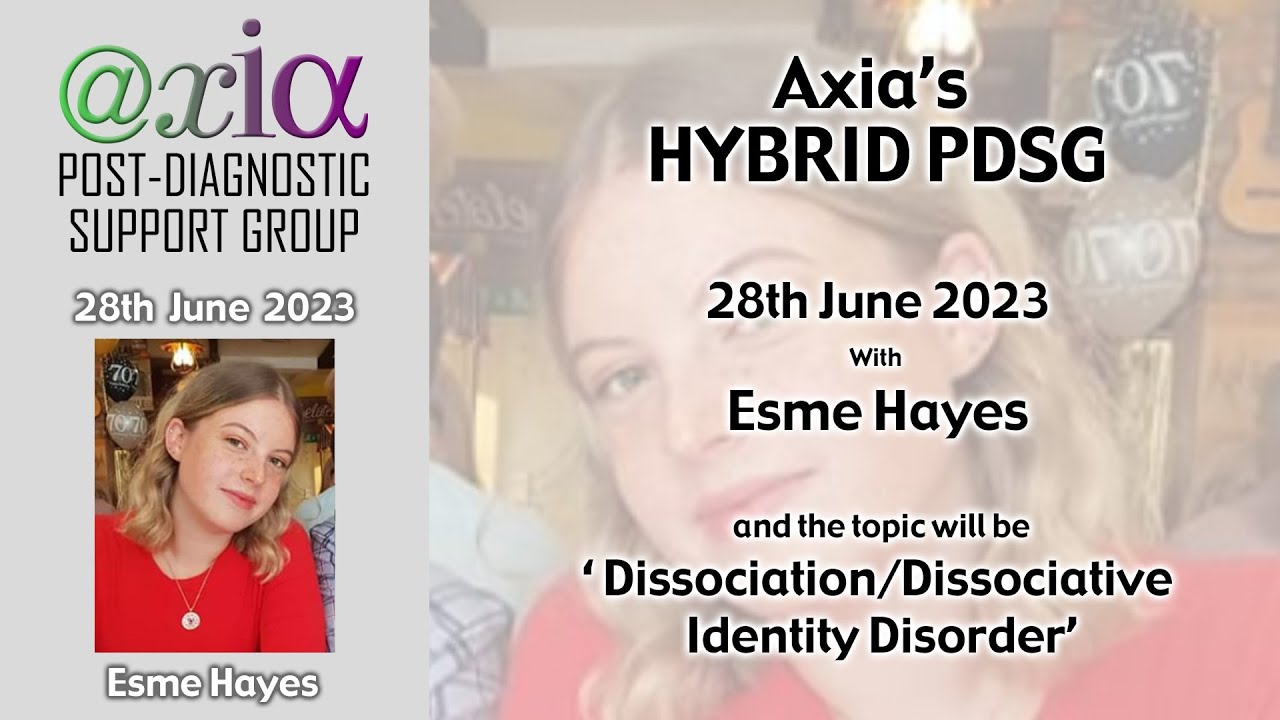 Axia PDSG June 2023 with Esme Hayes - Dissociation/Dissociative Identity Disorder.