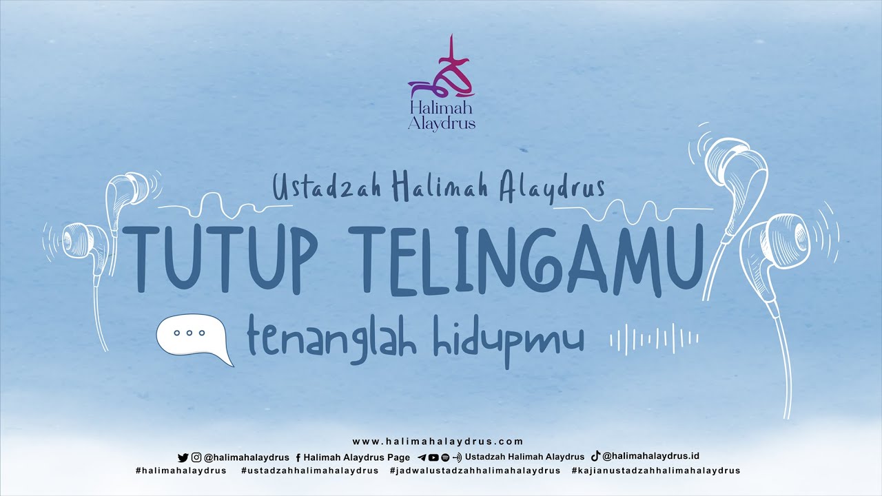 TUTUP TELINGAMU !!! TENANGLAH HIDUPMU - USTADZAH HALIMAH ALAYDRUS