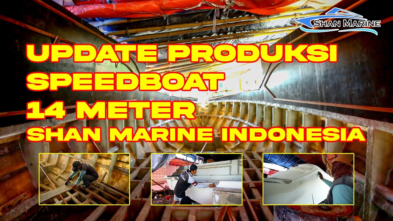 UPDATE PRODUKSI KAPAL 14 METER | SHAN MARINE INDONESIA