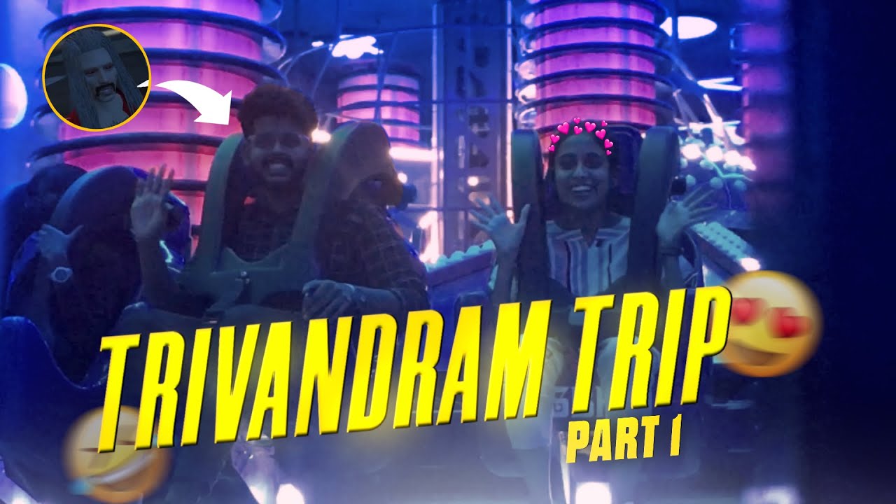 ORU TRIVANDRUM TRIP - Part 1