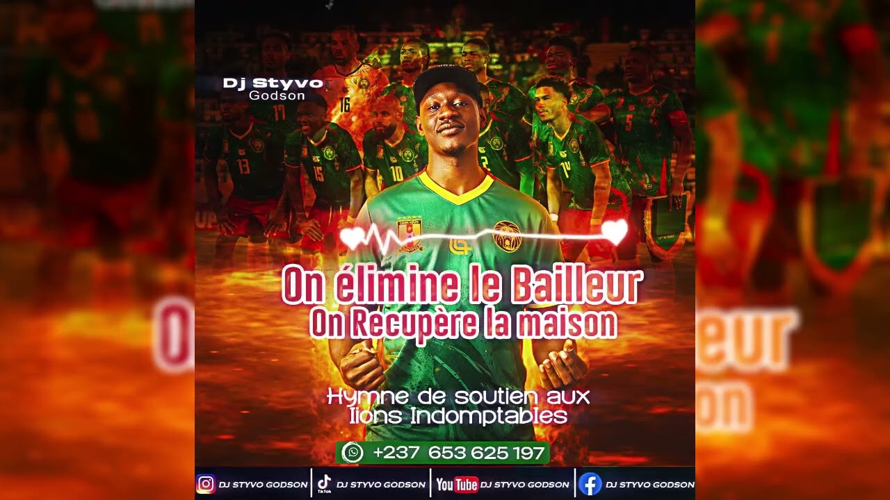 Hymne de soutien aux lions Indomptables By Dj Styvo Godson (Éliminer le Bailleur et…)