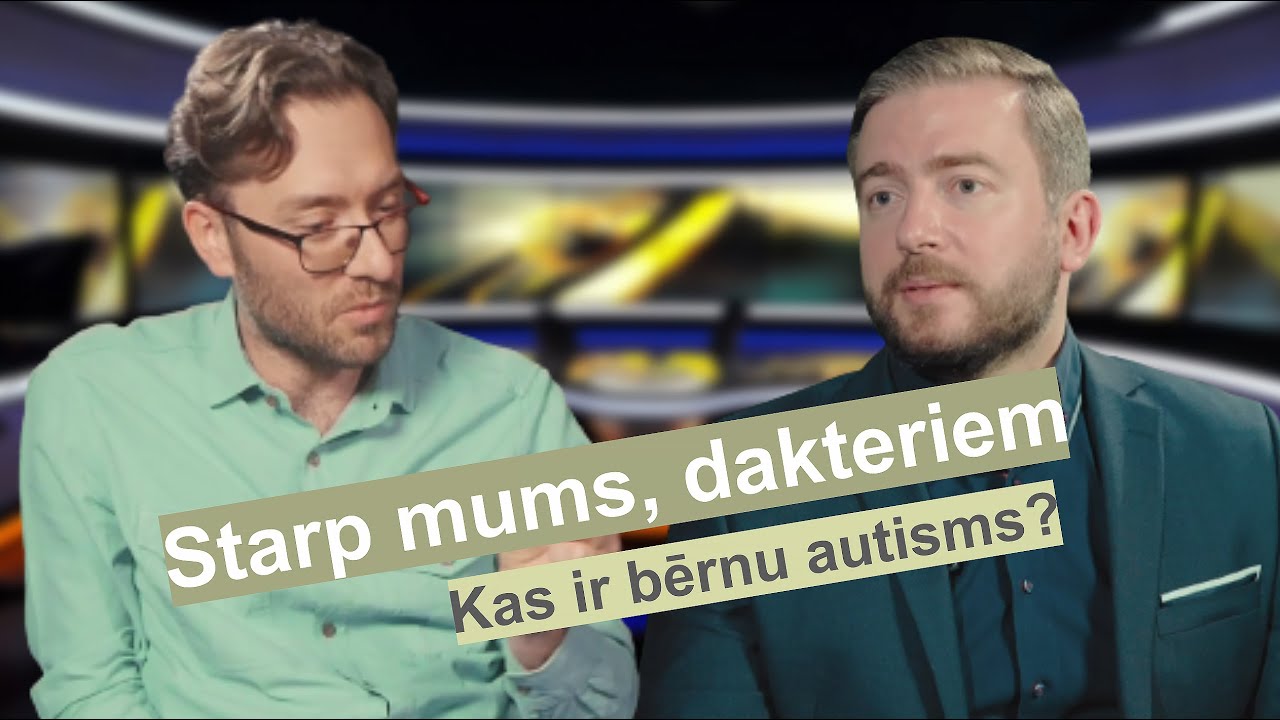 Starp mums, dakteriem: bērnu psihiatrs Ņ.Bezborodovs – kā Latvija diagnosticē autismu?