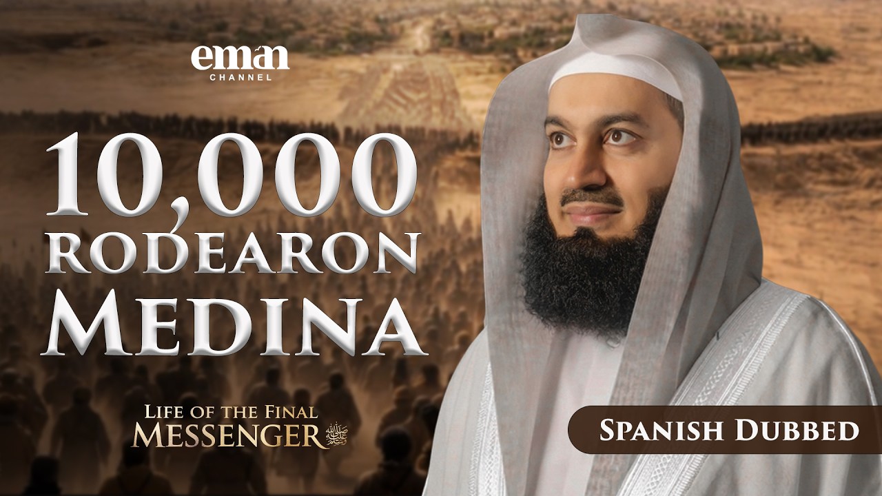 La Batalla de al-Ahzab | La Vida del Mensajero Final ﷺ | Ep.20 | Mufti Menk | Serie de Ramadán