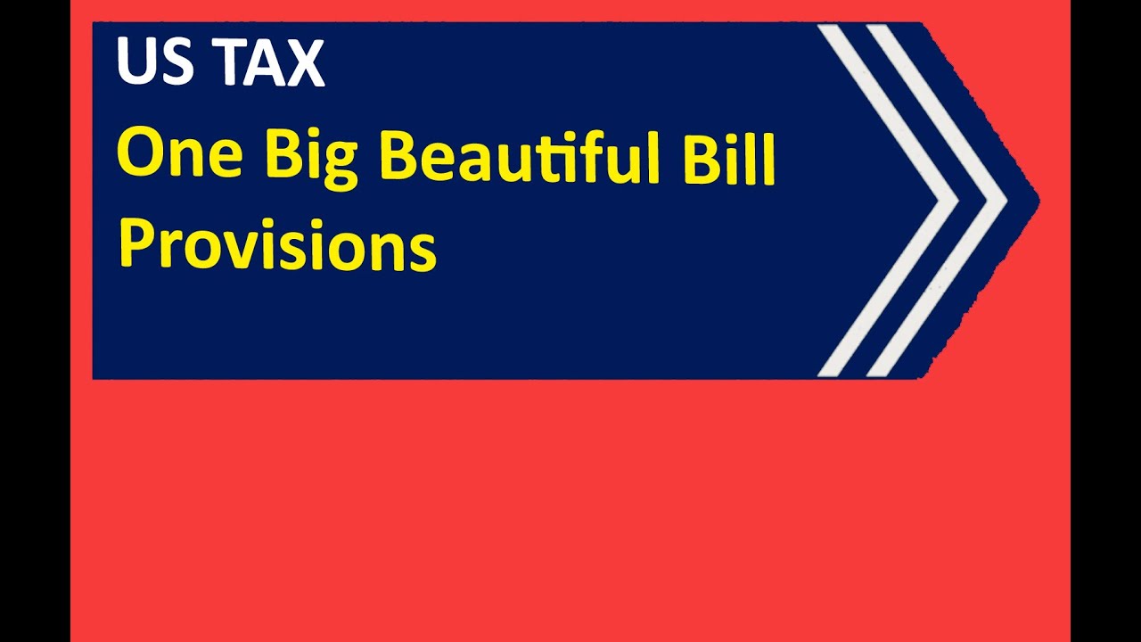 One Big Beautiful Bill | Key Provisions Explained