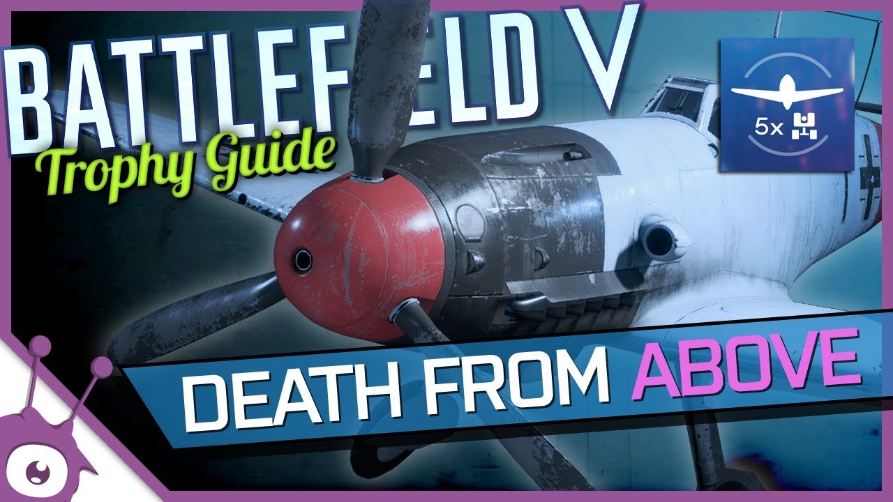 DEATH FROM ABOVE &bull; BATTLEFIELD V &bull; Trophy/Achievement Guide & Airplane Tips ✈︎