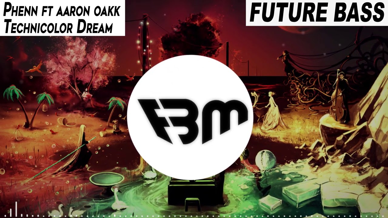 Phenn - Technicolor Dream feat. aaron oakk | FBM