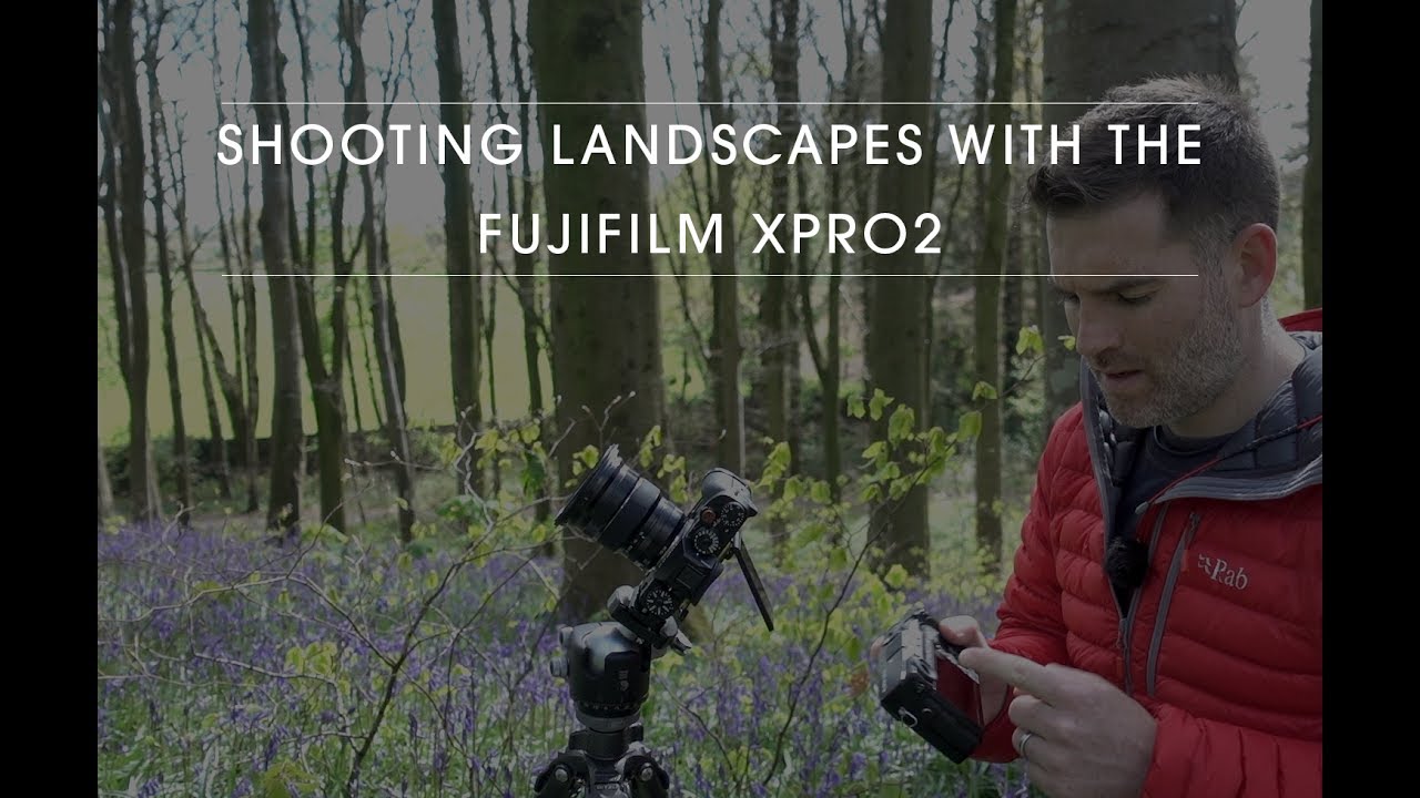 Shooting Landscapes With The Fuji XPRO2