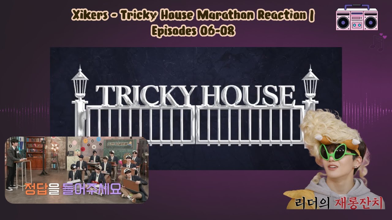 Xikers – Tricky House Marathon Reaction | Episodes 06–08 | Fun, Chaos & Outfit Moments!