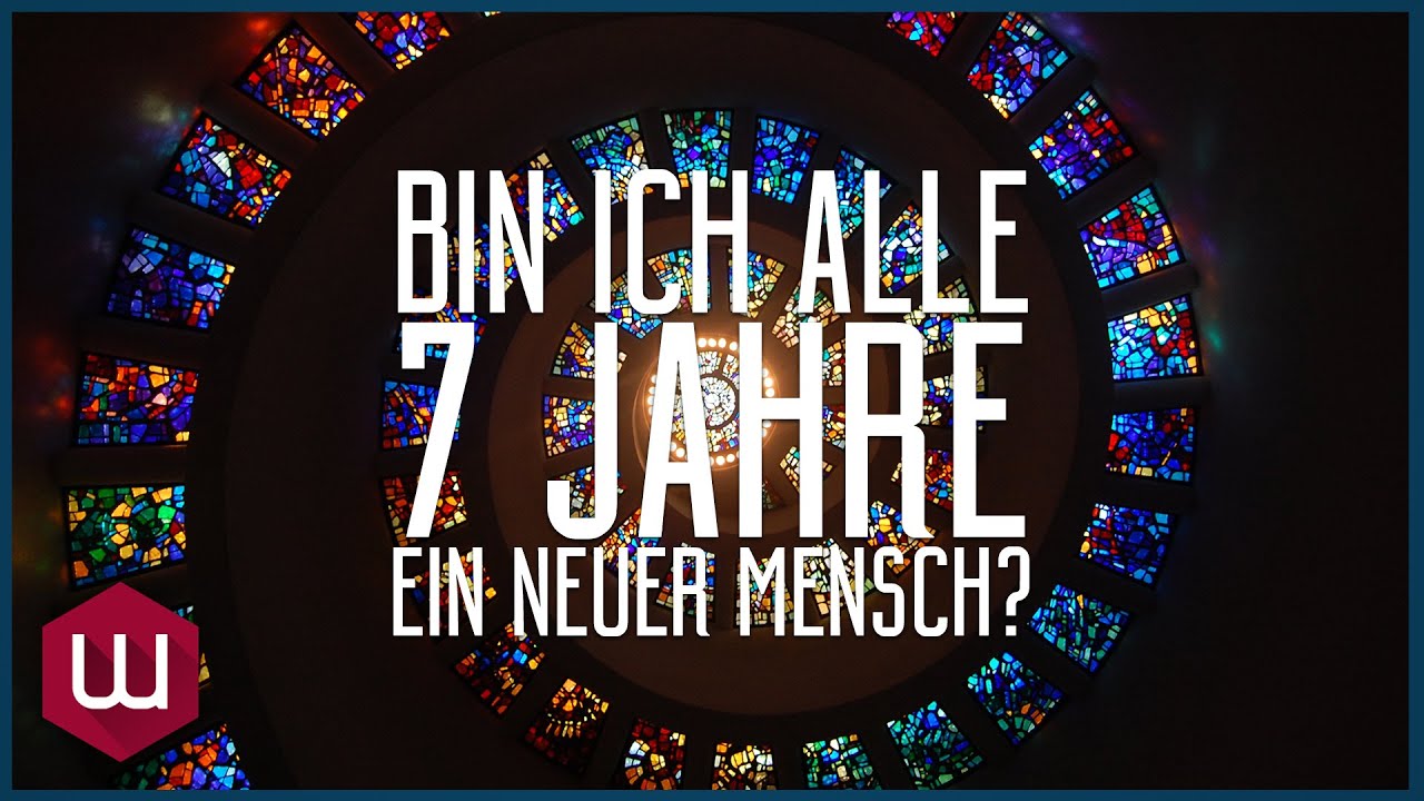 Bin ich alle 7 Jahre ein neuer Mensch?