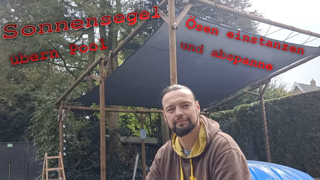 Sonnensegel über unsern Pool anbringen mit zusätzlichen Ösen
