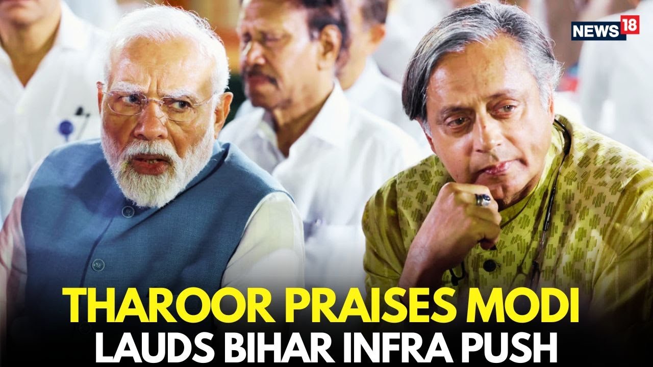 Shashi Tharoor Praises PM Modi, Lauds Bihar&rsquo;s Infrastructure Push | LIVE News | Politics | N18L