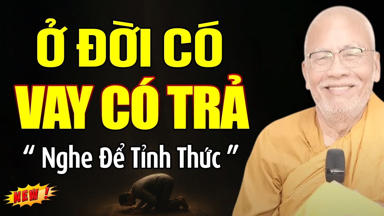 Ở Đời Có Vay Có Trả – Tin Nhân Quả, Sống Thiện Lương | Thiền Sư An Lạc Hạnh