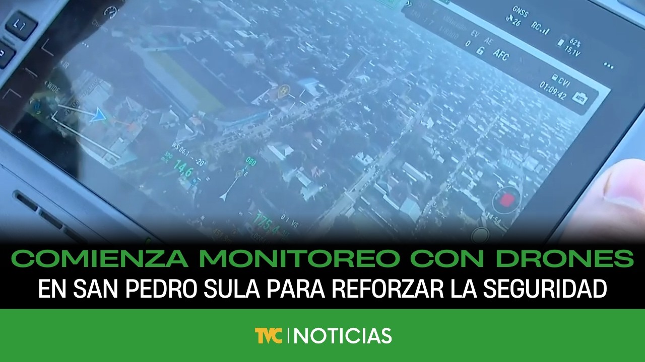 Comienza monitoreo con drones en San Pedro Sula para reforzar la seguridad