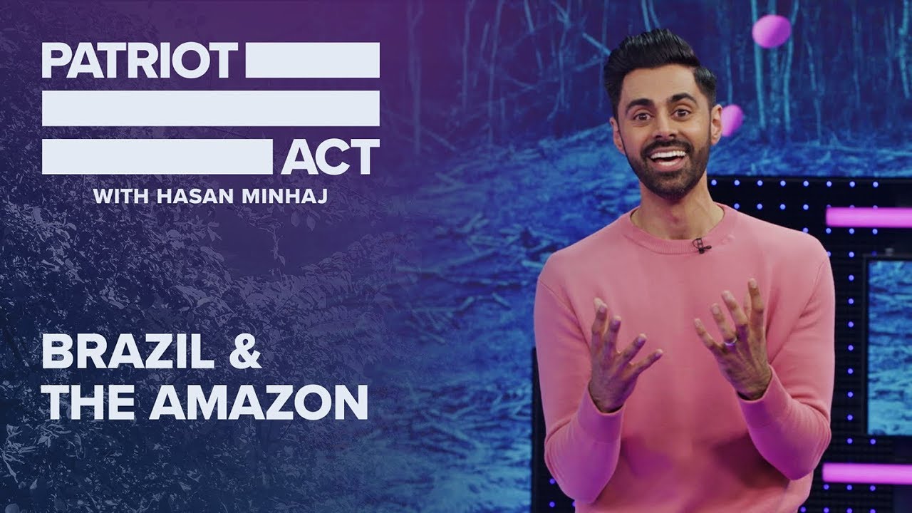 Brazil And The Amazon | Patriot Act with Hasan Minhaj | Netflix