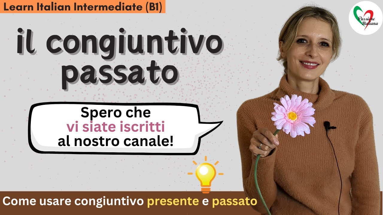 30. Learn Italian Intermediate (B1): Il congiuntivo passato- che cos'è e come si usa