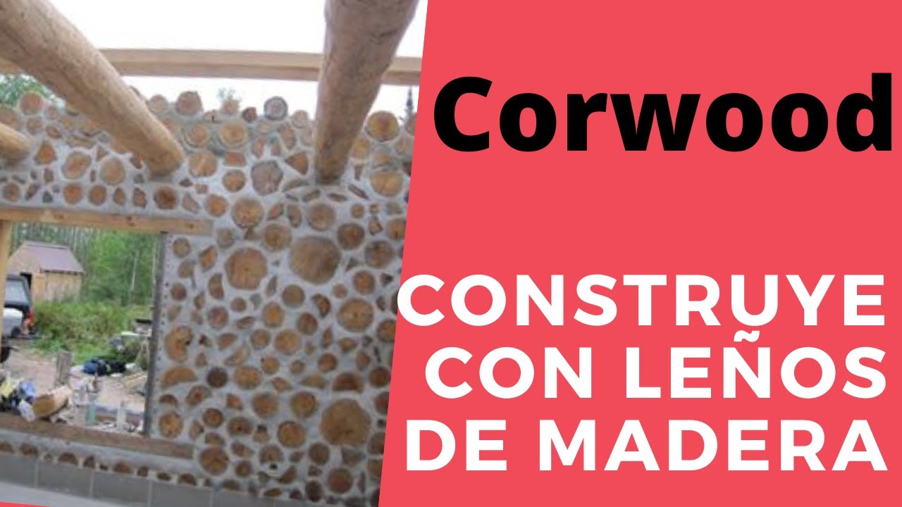Construye TU CASA  con troncos de leña .  CORWOOD
