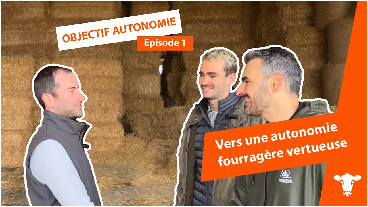 OBJECTIF AUTONOMIE épisode 1 : vers une autonomie fourragère vertueuse