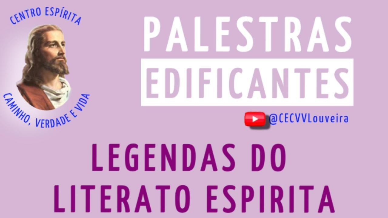 LEGENDAS DO LITERATO ESPIRITA - CECVV - Louveira/SP