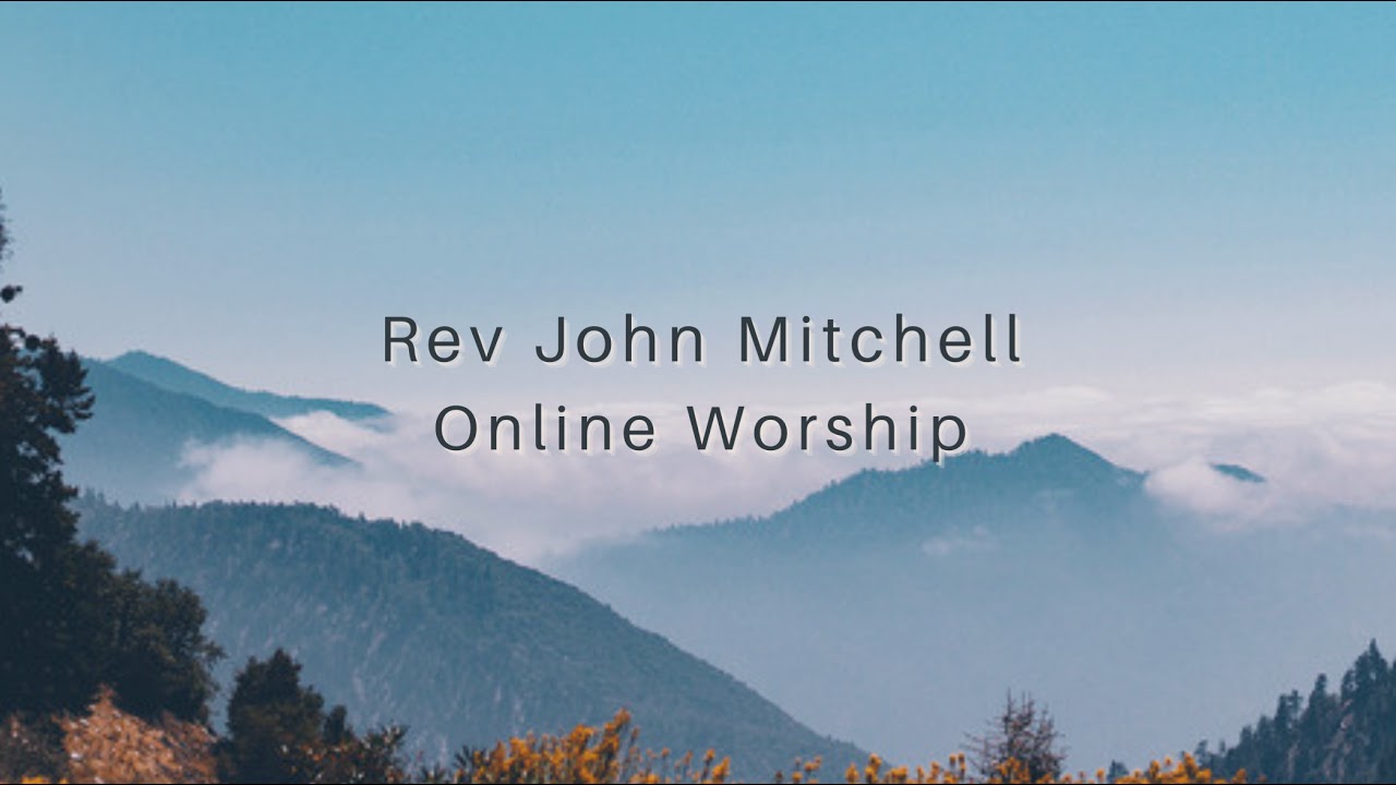 Rev John Mitchell Online Worship 15/2/2026    1