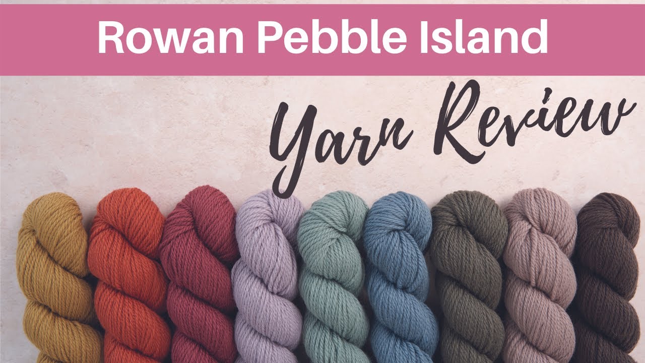 Rowan Pebble Island Yarn Review
