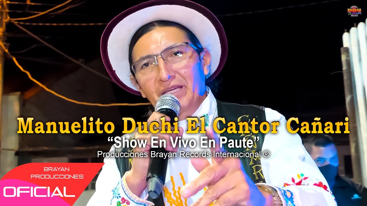MANUELITO DUCHI EL CANTOR CAÑARI “SHOW EN VIVO EN PAUTE”