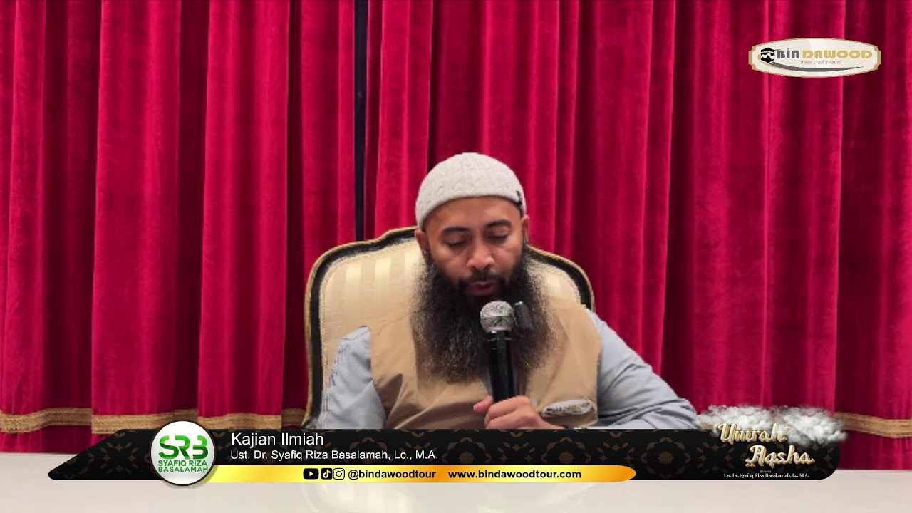 Kajian Ilmiah #2 Umroh Plus Aqsho Bersama Ustadz Dr. Syafiq Riza Basalamah, Lc., M.A.